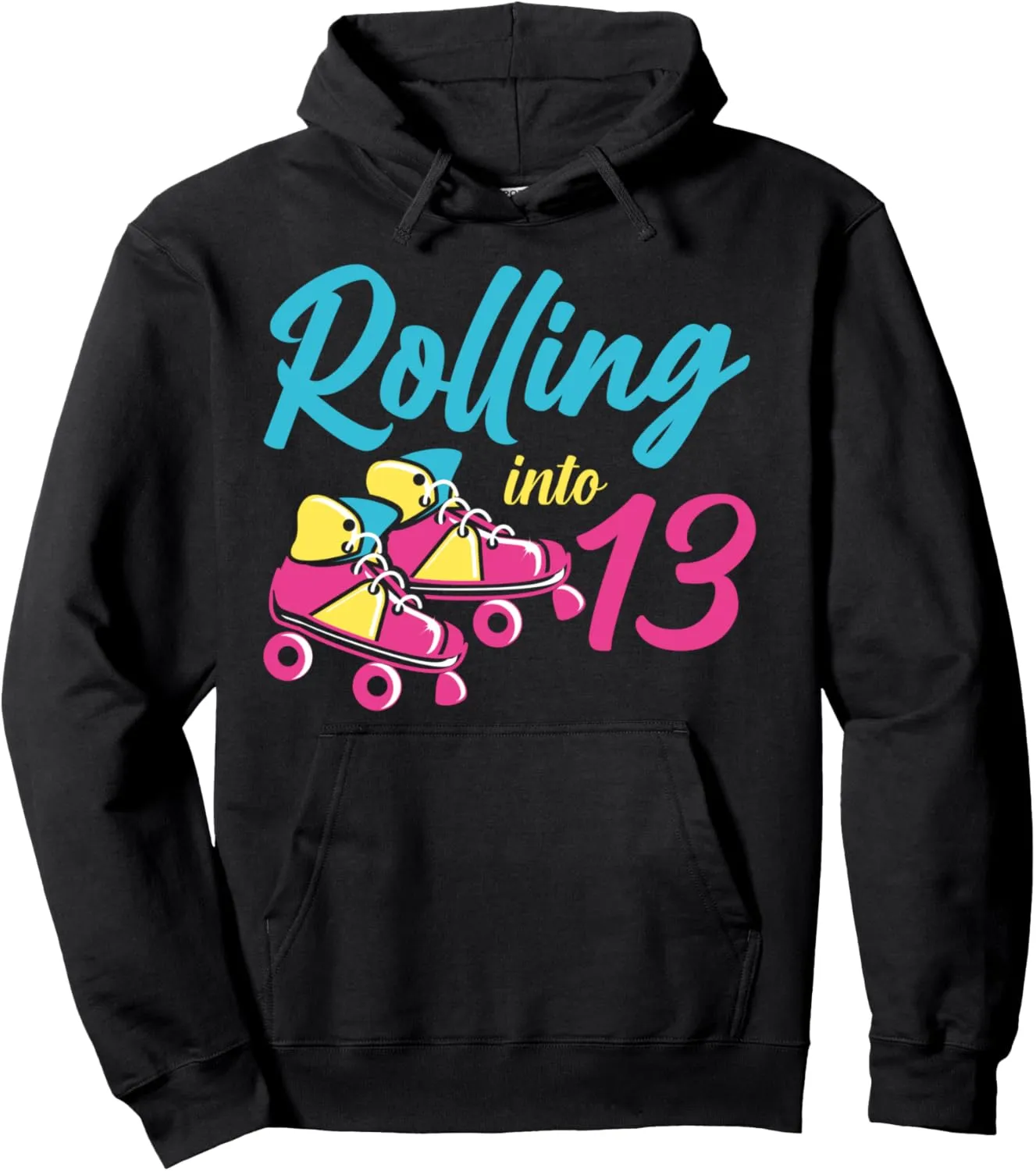 Roller Skates Into 13 Years Let's Roll I'm 13 Rollerblades Pullover Hoodie